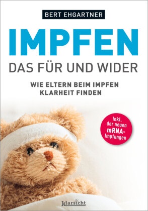 Bert Ehgartner - Impfen - Das Für und Wider Wie Eltern beim Impfen Klarheit finden