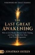 Jonathan Osteen - The Last Great Awakening How to Live Ready, Discern God's Timing, and Step Boldly Into Your End-Time Assignment