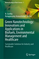 Arunachalam, Karuppusamy Arunachalam, N Geetha, N. Geetha - Green Nanotechnology: Innovations and Applications in Biofuels, Environmental Management and Healthcare