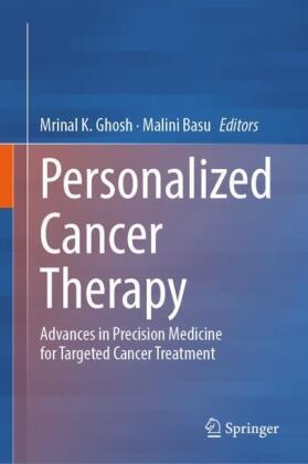 Basu, Malini Basu, Mrinal K. Ghosh, Mrinal K Ghosh - Personalized Cancer Therapy Advances in Precision Medicine for Targeted Cancer Treatment