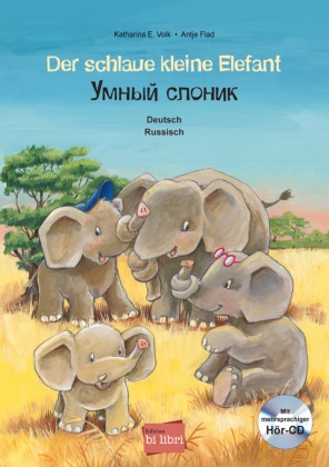 Antje Flad, Katharina E Volk, Katharina E. Volk, Antje Flad, Evgeni Vishnevski - Der schlaue kleine Elefant (Deutsch-Russisch) Zweisprachiges Kinderbuch mit mehrsprachiger Audio-CD