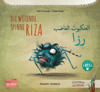 Sedat Girgin, Tülin Kozikoglu, Tülin Kozikoğlu, Sedat Girgin, Mohammed Kareem, … - Die wütende Spinne Riza (Deutsch-Arabisch) Zweisprachiges Kinderbuch mit MP3-Hörbuch zum Herunterladen