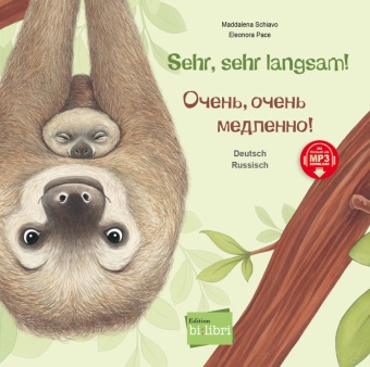 Maddalena Schiavo, Eleonora Pace - Sehr, sehr langsam! (Deutsch-Russisch) Zweisprachiges Kinderbuch mit MP3-Hörbuch zum Herunterladen