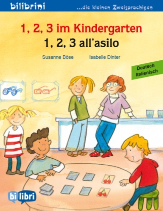 Susanne Böse, Isabelle Dinter - 1, 2, 3 im Kindergarten (Deutsch-Italienisch) Zweisprachiges Kinderbuch