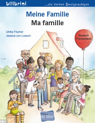 Ulrike Fischer, Jessica von Loesch, Jessica von Loesch - Meine Familie (Deutsch-Französisch) Zweisprachiges Kinderbuch