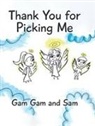 Gam Gam, Sam - Thank You for Picking Me