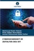 Pinar Jabbar Nooruldeen, Moh, Asmaa Mohammed Abdul Sattar, Mahmoud Shakir Wahab - CYBERSICHERHEIT IM ZEITALTER DES IOT DE