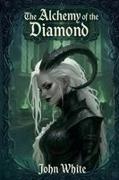 John White - The Alchemy of the Diamond