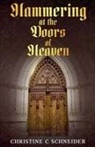 Christine Schneider - Hammering at the Doors of Heaven