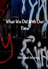 Michael Murray - What We Did With Our Time