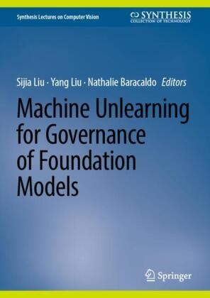 Nathalie Baracaldo, Sijia Liu, Yang Liu - Machine Unlearning for Governance of Foundation Models