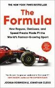 Jonathan Clegg, Joshua Robinson - The Formula How Rogues, Geniuses, Speed Freaks Reengineered F1 into World s