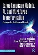 Hazem Gernal Aldabbas, Hazem Aldabbas, Liza Macasukit Gernal, Hemachandran K, Raul V. Rodriguez - Large Language Models, Ai, and Workforce Transformation Strategies for Resilience and Growth