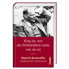 Dietrich Bonhoeffer - Klug ist, wer die Wirklichkeit sieht, wie sie ist