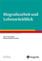 Simon Forstmeier, Barbara Rabaioli-Fischer - Biografiearbeit und Lebensr&uuml;ckblick