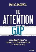 Michael McDowell, McDowell Michael - Attention Gap Instructional Routines That Heighten Focus, Boost Engagement, Deepen