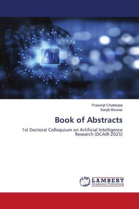 Sanjib Biswas, Prasenjit Chatterjee - Book of Abstracts 1st Doctoral Colloquium on Artificial Intelligence Research (DCAIR-2025)