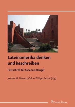 Joanna M Moszczynska, Joanna M. Moszczy¿ska, Joanna M. Moszczynska, Seidel, Philipp Seidel - Lateinamerika denken und beschreiben Festschrift für Susanne Klengel