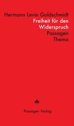 Hermann Levin Goldschmidt, Engelmann, Peter Engelmann, Willi Goetschel - Freiheit für den Widerspruch Neuausgabe mit einer Einleitung von Willi Goetschel