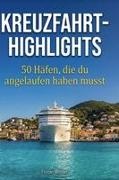 Florian Werner - Kreuzfahrt-Highlights 50 Häfen, die du angelaufen haben musst