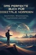Ella Hartmann - Das perfekte Buch für Digitale Nomaden Geschichten, Wissenswertes, Inspirationen und mehr
