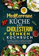 Stefanie Hoffmann - Mediterrane K&uuml;che und Cholesterin Senken Kochbuch