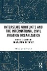 Michał M. Kobierecki - Interstate Conflicts and the International Civil Aviation Organization