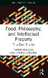 Bonadio Enrico, Borghini Andrea - Food, Philosophy, and Intellectual Property