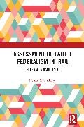 Hemin R.A. Akreyi - Assessment of Failed Federalism in Iraq Federal in Name Only