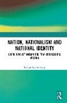 Bidyut Chakrabarty - Nation, Nationalism and National Identity