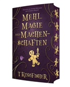 T Kingfisher, T. Kingfisher - Mehl, Magie und Machenschaften