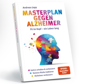 Andreas Jopp - Masterplan gegen Alzheimer. Fit im Kopf - ein Leben lang. Wie Sie frühzeitig Ihr Demenz-Risiko halbieren, Ihr Gehirn regenerieren und geistig fit bleiben. Spiegel-Bestsellerautor