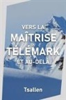 Tsallen - Vers la ma&icirc;trise du t&eacute;l&eacute;mark et au-del&agrave;