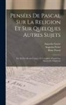 Nicolas Fontaine, Augustin Gazier, Blaise Pascal - Pens&eacute;es De Pascal Sur La Religion Et Sur Quelques Autres Sujets