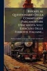 Riposte Al Questionario Della Commissione Parlamentare D'inchiesta Sull' Esercizio Delle Ferrovie Italiane