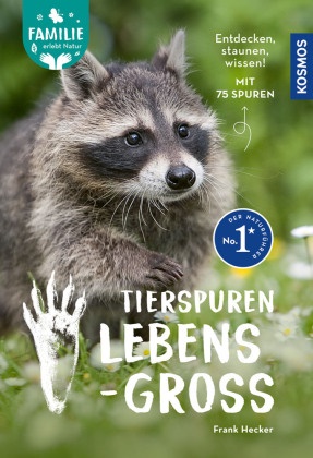 Frank Hecker, Kay Elzner - Tierspuren lebensgroß 75 Tierspuren von Wildtieren und wer sie hinterlässt. Ein praktischer Führer für alle, die mehr über das geheime Leben unserer Wildtiere wissen möchten. Tierportraits und Beschreibungen des Lebensraums