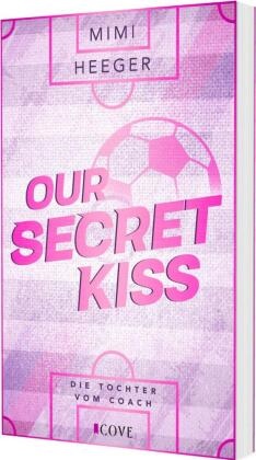 Mimi Heeger - Our Secret Kiss. Die Tochter vom Coach (Secret-Reihe 1) Fußball Sports Romance mit Forbidden Love zwischen dem neuen Spieler und der Tochter vom Coach