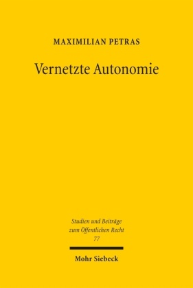 Maximilian Petras - Vernetzte Autonomie Die infrastrukturelle Dimension der informationellen Selbstbestimmung