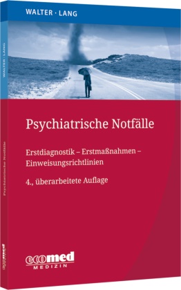 Undine Lang, Marc Walter - Psychiatrische Notfälle Erstmaßnahmen - Einweisungsrichtlinien - Fallbeispiele