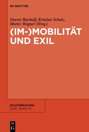 Doerte Bischoff, Kristina Schulz, Moritz Wagner - (Im-)Mobilität und Exil