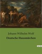 Johann Wilhelm Wolf - Deutsche Hausm&auml;rchen