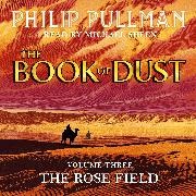 Philip Pullman, Wormell Christopher, Sheen Michael - The Rose Field: The Book of Dust Volume Three