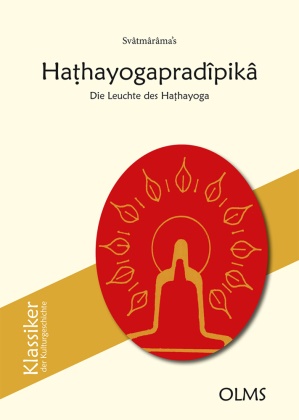 Svâtmârâma's Ha hayogapradîpikâ Die Leuchte des Ha hayoga