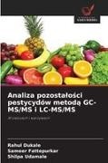 Rahul Dukale, Sameer Fattepurkar, Shilpa Udamale - Analiza pozostalosci pestycydów metoda GC-MS/MS i LC-MS/MS W owocach i warzywach. DE