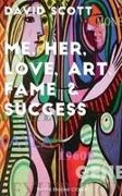 David Scott - Me, Her, Love, Art, Fame & Success