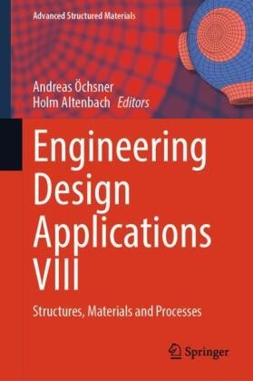 Altenbach, Holm Altenbach, Andreas Öchsner - Engineering Design Applications VIII Structures, Materials and Processes