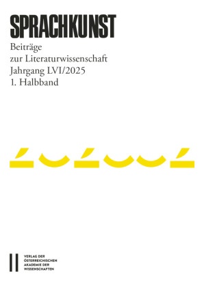 Hans Höller, Christoph Laferl, Christoph Leitgeb, Michael Rössner - Sprachkunst - Beiträge zur Literaturwissenschaft, Jahrgang LVI/2025, 1. Halbband