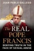 Juan Pablo Gallego - The Real Pope Francis Denying Truth in the Face of Sexual Abuse