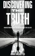 Johnny Walker - DISCOVERING THE TRUTH UNDERSTANDING WHY YOU BELIEVE WHAT YOU BELIEVE
