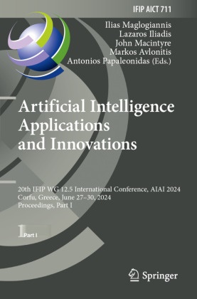 Markos Avlonitis, Lazaros Iliadis, John Macintyre, John Macintyre et al, Ilias Maglogiannis, … - Artificial Intelligence Applications and Innovations 20th IFIP WG 12.5 International Conference, AIAI 2024, Corfu, Greece, June 27-30, 2024, Proceedings, Part I. DE